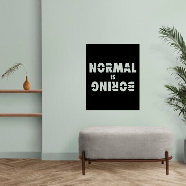  Normal Is Boring 